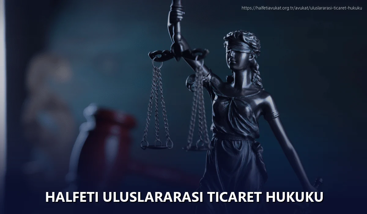 Halfeti Uluslararası Ticaret Hukuku